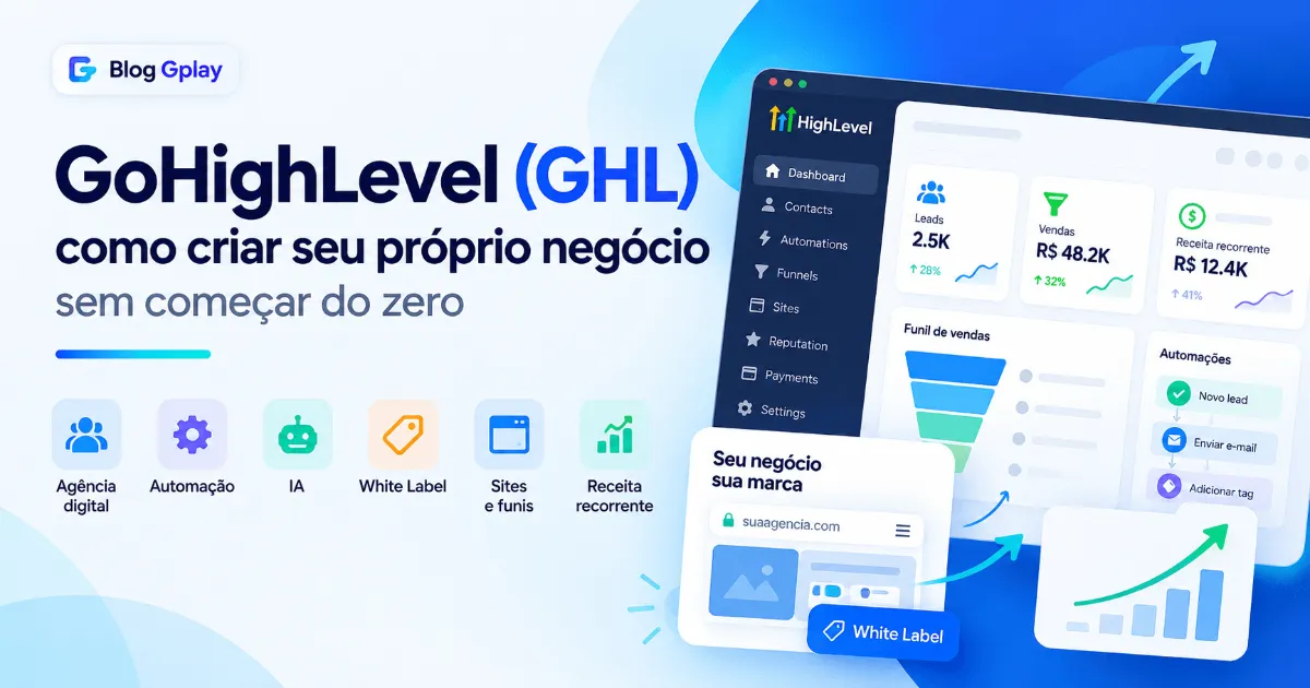 GoHighLevel (GHL): como criar seu próprio negócio sem começar do zero